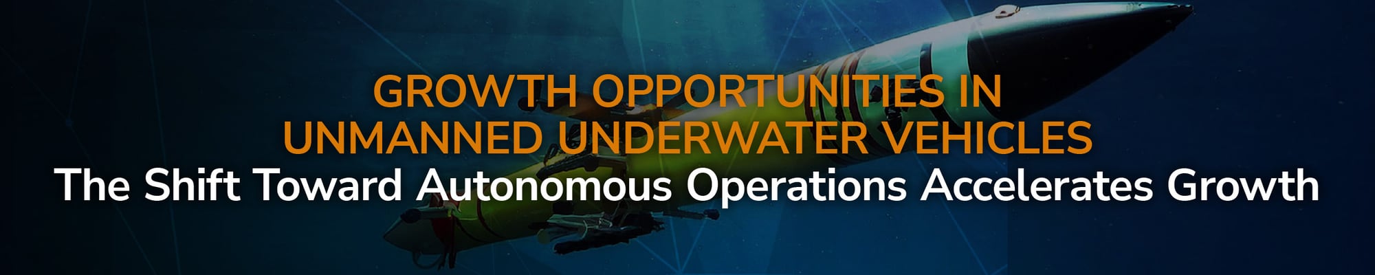 Growth Opportunities in Unmanned Underwater Vehicles