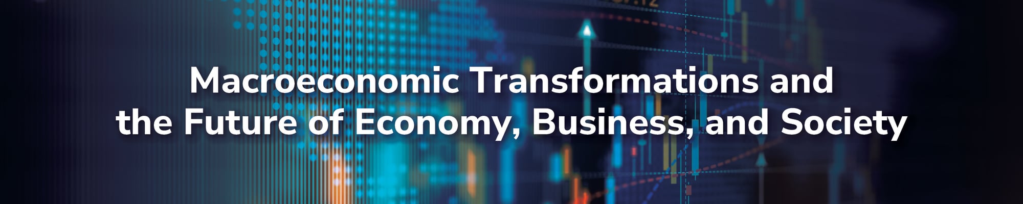 Macroeconomic Transformations and the Future of Economy, Business, and Society