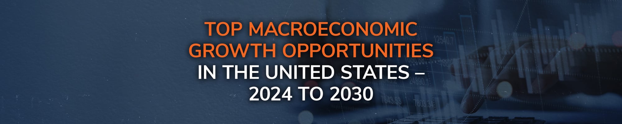 Top Macroeconomic Growth Opportunities in the United States – 2024 to 2030