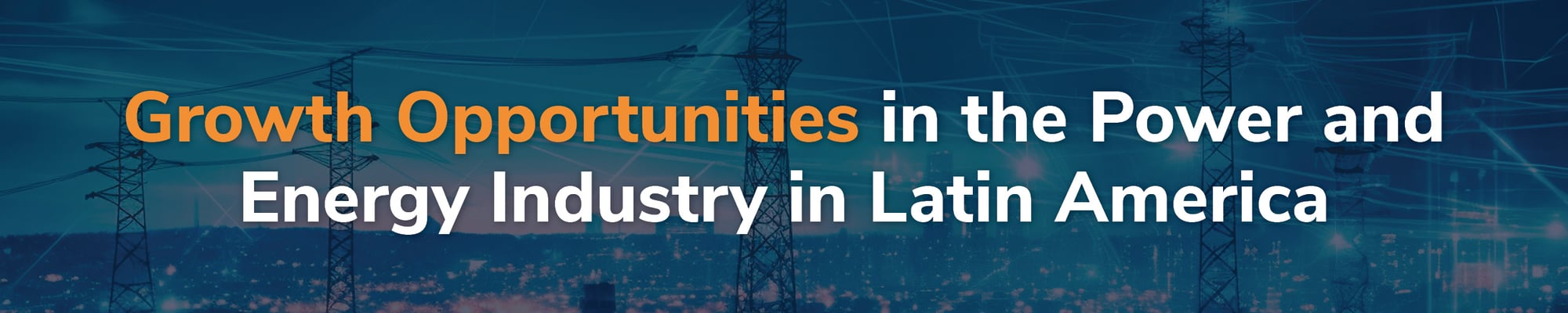 Growth Opportunities in the Power and Energy Industry in Latin America