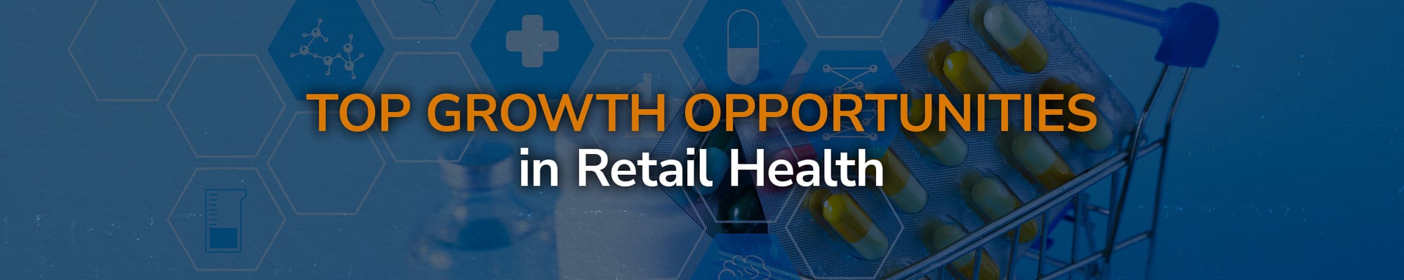 Top Growth Opportunities in Retail Health