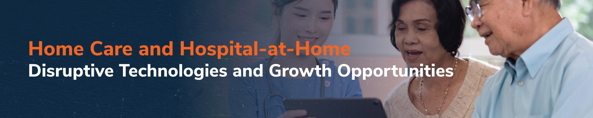 Home Care and Hospital-at-Home – Disruptive Technologies and Growth Opportunities_lp