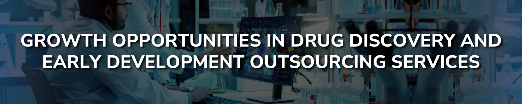 Growth Opportunities in Drug Discovery and Early Development Outsourcing Services