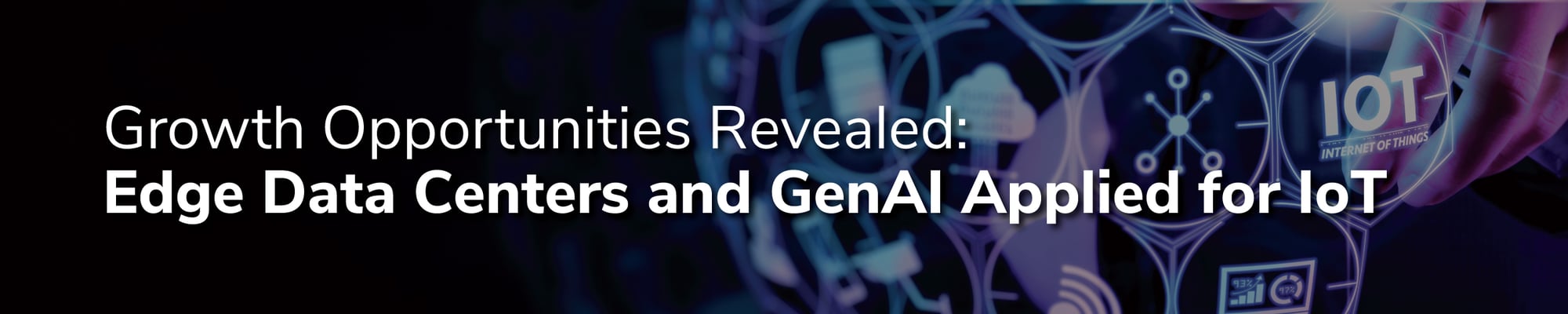 D01_Data-Centers,-IoT-GO-Campaign--1-(Mar-24);-Edge-Data-Centers-+-GenAI_2500x500_010424_HK