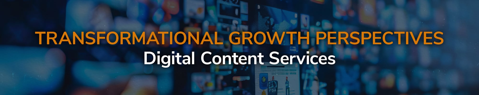 Transformational Growth Perspectives: Digital Content Services