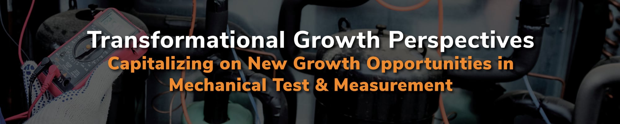 Transformational Growth Perspectives in Mechanical Test & Measurement