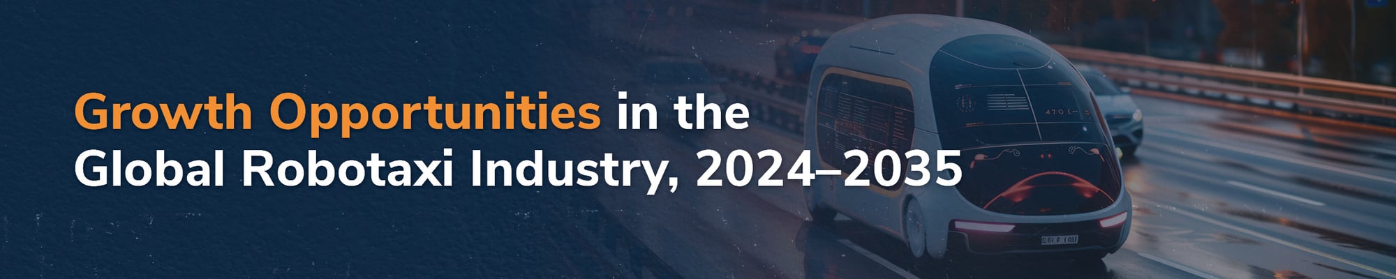 Growth Opportunities in the Global Robotaxi Industry, 2024–2035 Growth Opportunities in the Global Robotaxi Industry, 2024–2035