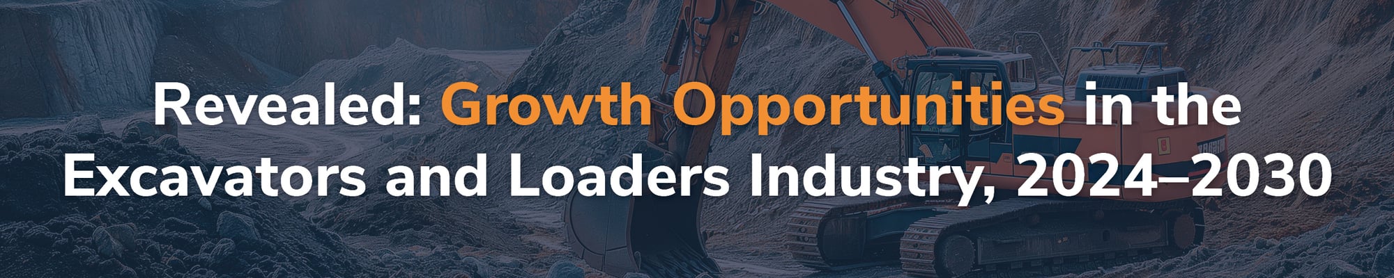 Growth Opportunities in the Excavators and Loaders Industry, 2024 2030