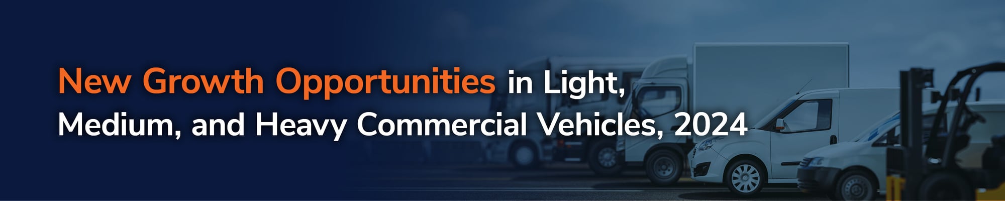 New Growth Opportunities in Light, Medium, and Heavy Commercial Vehicles, 2024