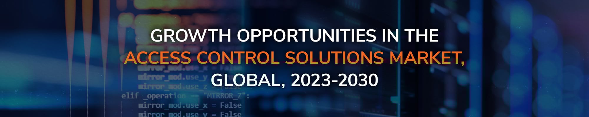 Growth Opportunities in the Access Control Solutions Market, Global, 2023 2030