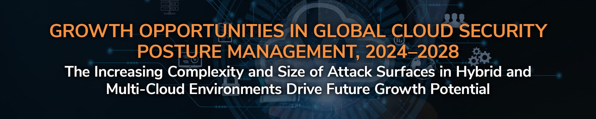 Growth Opportunities in Global Cloud Security Posture Management_V4