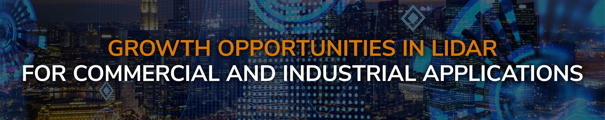 Growth Opportunities in LiDAR for Commercial and Industrial Applications Growth Opportunities in LiDAR for Commercial and Industrial Applications