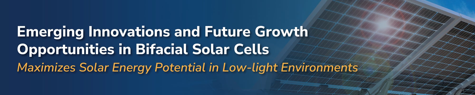 Emerging Innovations and Growth Opportunities in Bifacial Solar Cells_LP