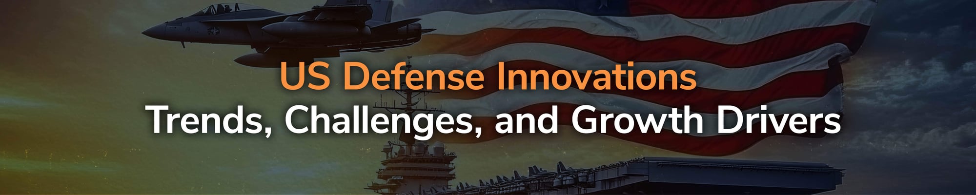US Defense Innovations: Trends, Challenges, and Growth Drivers 