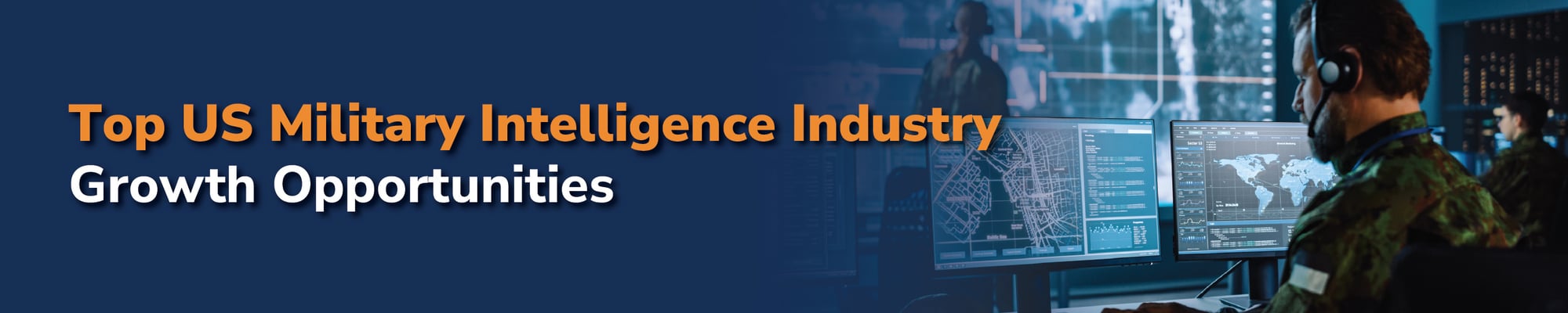 Top US Military Intelligence Industry Growth Opportunities Top US Military Intelligence Industry Growth Opportunities