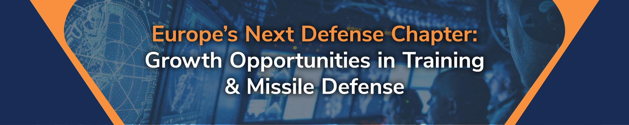 Europe’s Next Defense Chapter: Growth Opportunities in Training & Missile Defense Europe’s Next Defense Chapter: Growth Opportunities in Training & Missile Defense