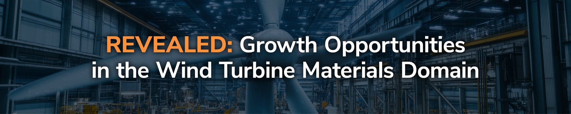 Revealed – Growth Opportunities in the Wind Turbine Materials Domain Revealed – Growth Opportunities in the Wind Turbine Materials Domain