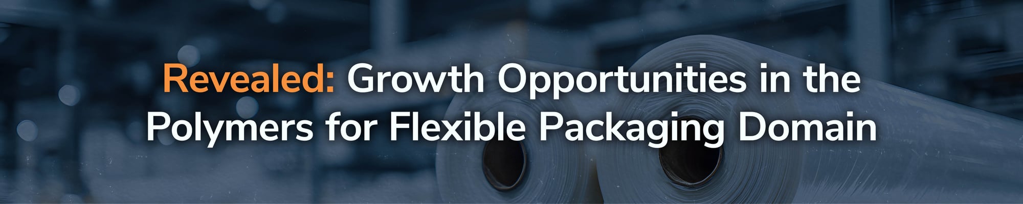 Growth Opportunities in the Polymers for Flexible Packaging Domain