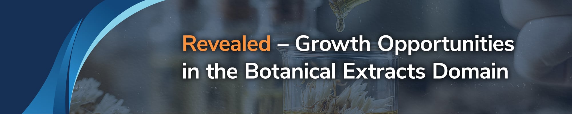 Growth Opportunities in the Botanical Extracts Domain Growth Opportunities in the Botanical Extracts Domain