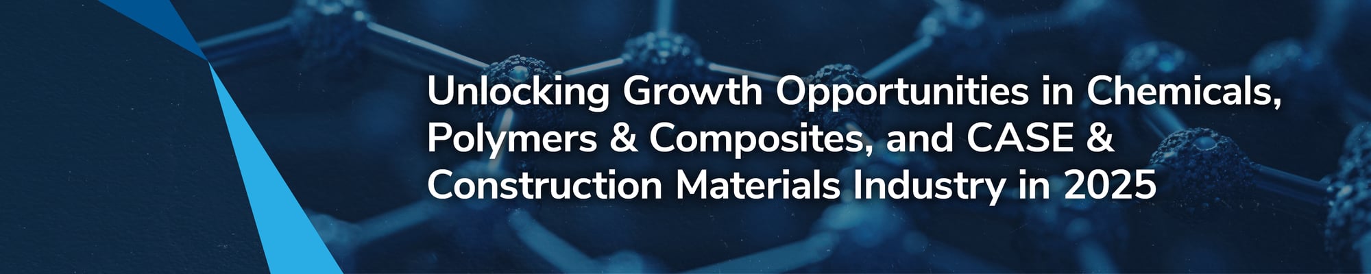 Unlocking Growth Opportunities in Chemicals, Polymers & Composites, and CASE & Construction Materials Industry in 2025 Unlocking Growth Opportunities in Chemicals, Polymers & Composites, and CASE & Construction Materials Industry in 2025