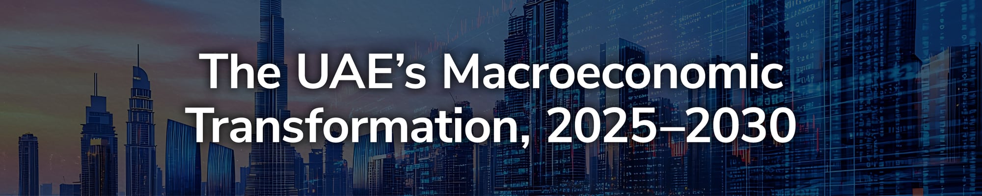 The UAE’s Macroeconomic Transformation, 2025–2030