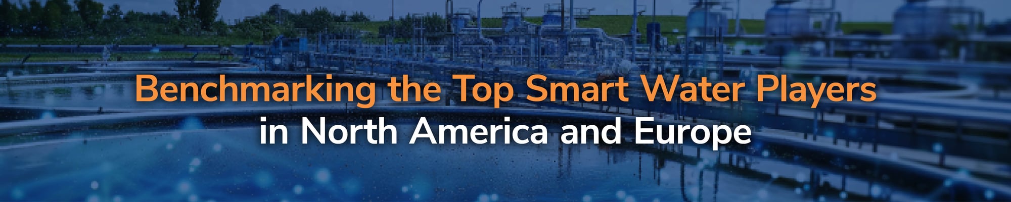 Benchmarking the Top Smart Water Players in North America and Europe