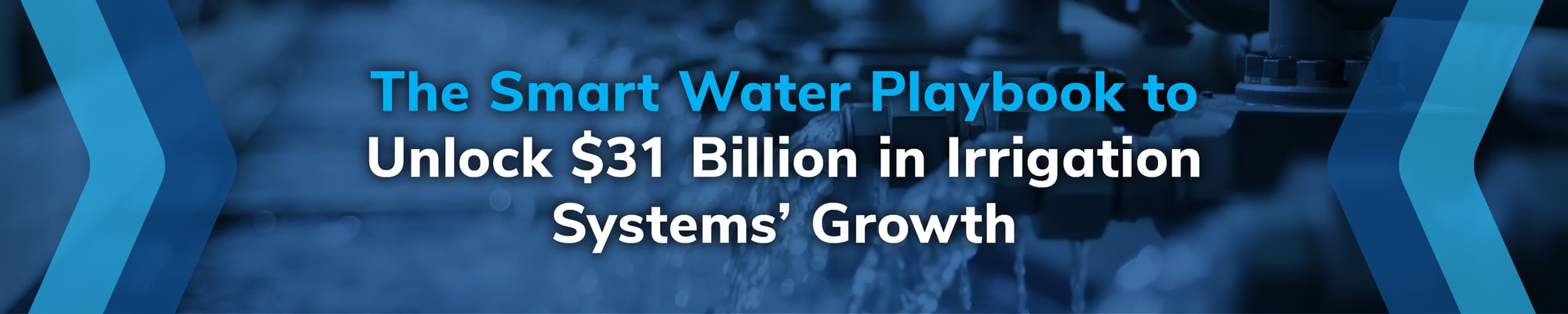The Smart Water Playbook to Unlock $31 Billion in Irrigation Systems’ Growth 