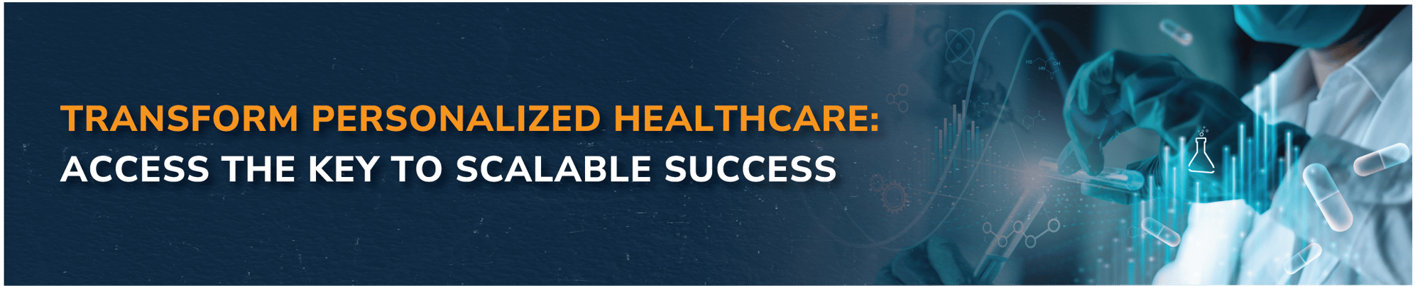 Transform Personalized Healthcare: Access the Key to Scalable Success