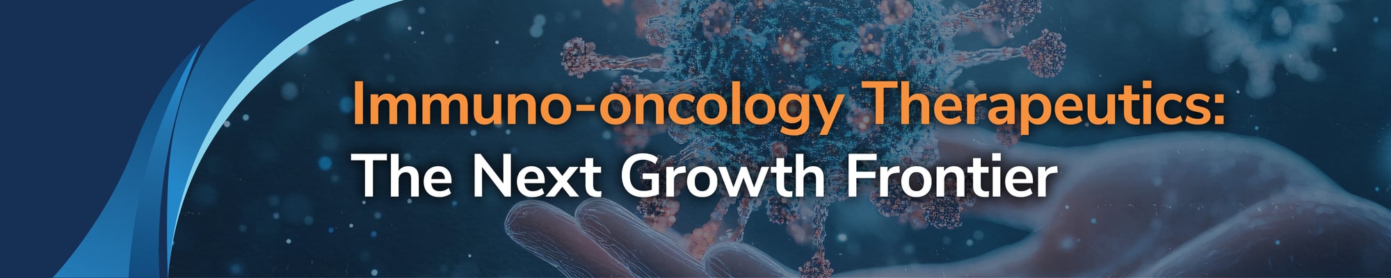 Immuno-oncology Therapeutics: The Next Growth Frontier Immuno-oncology Therapeutics: The Next Growth Frontier