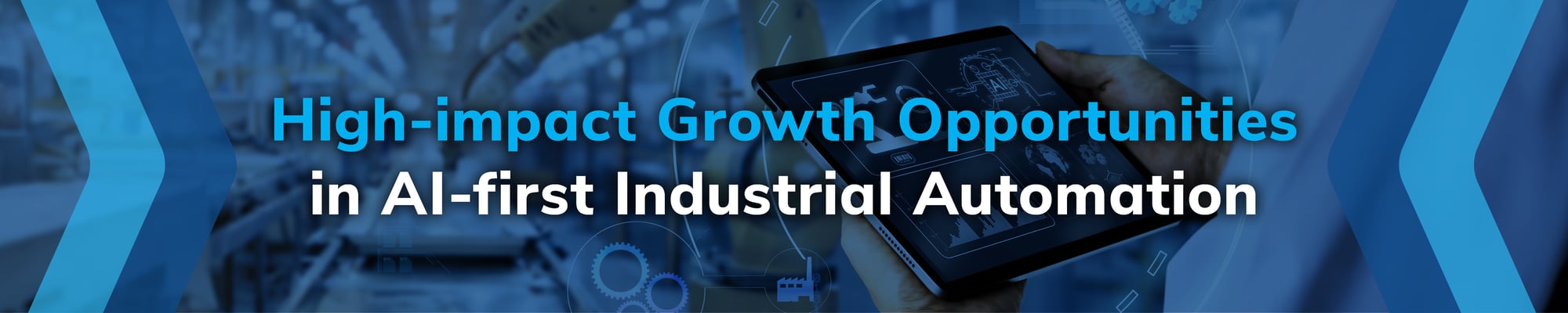 High-impact Growth Opportunities in AI-first Industrial Automation