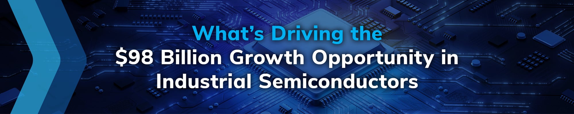 What’s Driving the $98 Billion Growth Opportunity in Industrial Semiconductors