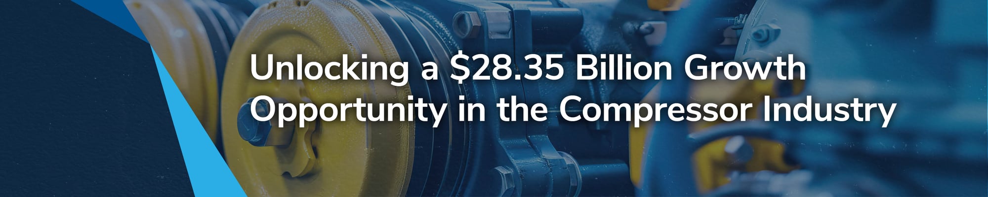 Unlocking a $28.35 Billion Growth Opportunity in the Compressor Industry Unlocking a $28.35 Billion Growth Opportunity in the Compressor Industry
