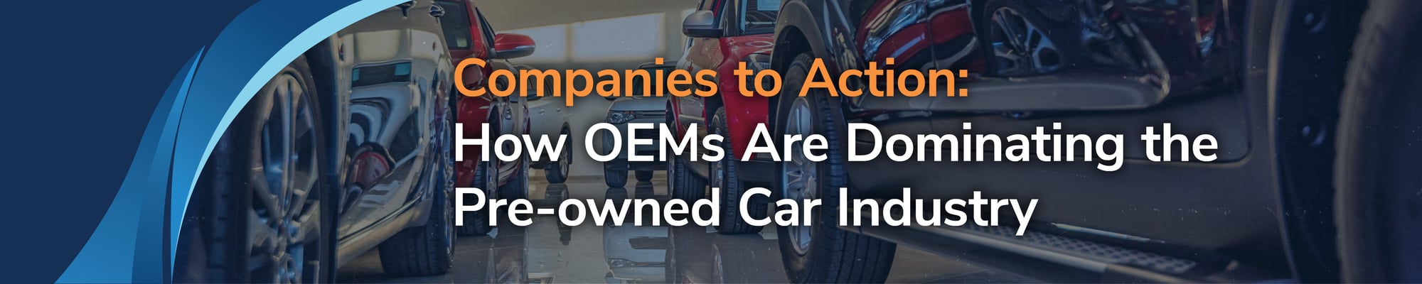 Companies to Action: How OEMs Are Dominating the Pre-owned Car Industry