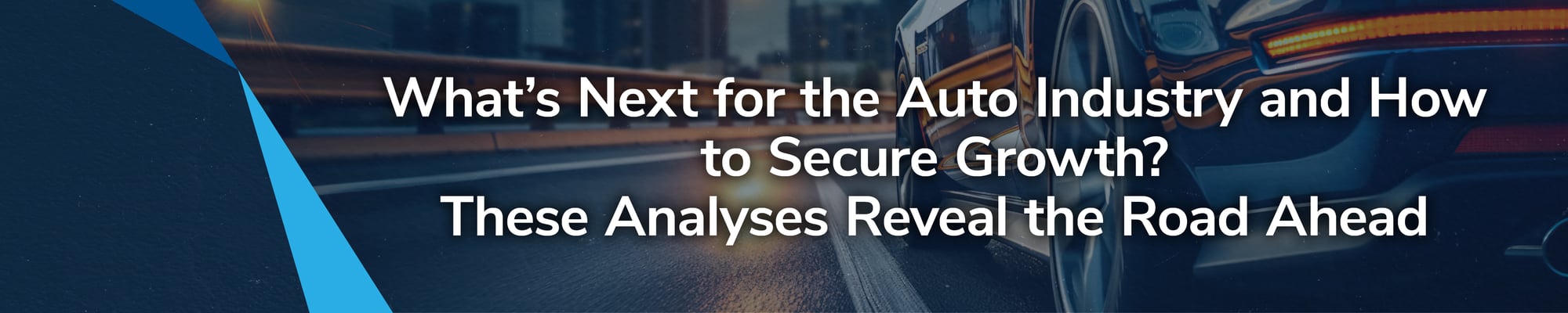 What’s Next for the Auto Industry and how to Secure Growth? These Analyses Reveal the Road Ahead