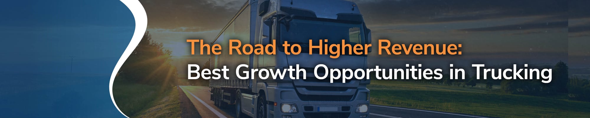 The Road to Higher Revenue: Best Growth Opportunities in Trucking The Road to Higher Revenue: Best Growth Opportunities in Trucking