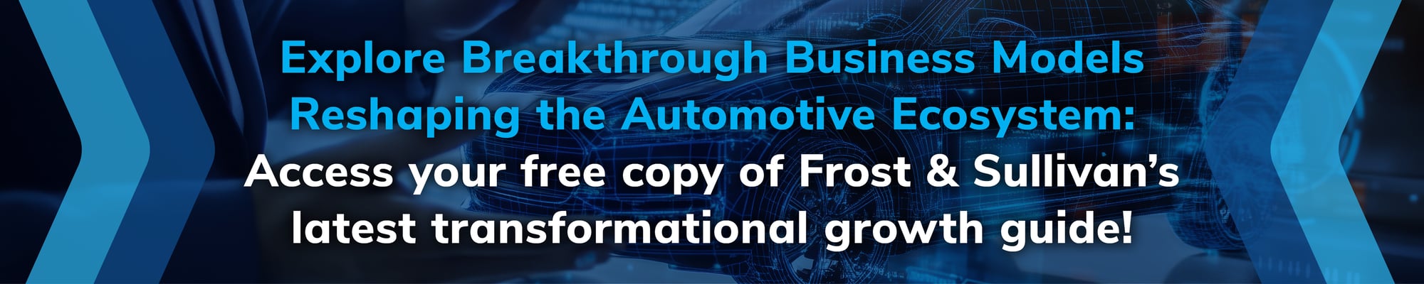 Explore Breakthrough Business Models Reshaping the Automotive Ecosystem: Access your free copy of Frost & Sullivan’s latest transformational growth guide! Explore Breakthrough Business Models Reshaping the Automotive Ecosystem: Access your free copy of Frost & Sullivan’s latest transformational growth guide!