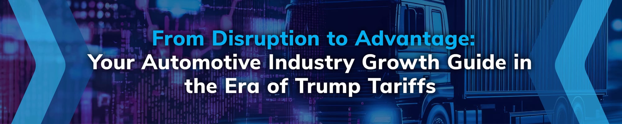 From Disruption to Advantage: Your Automotive Industry Growth Guide in the Era of Trump Tariffs