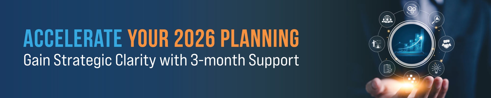 Accelerate Your 2026 Planning — Gain Strategic Clarity with 3-Month Support Accelerate Your 2026 Planning — Gain Strategic Clarity with 3-Month Support