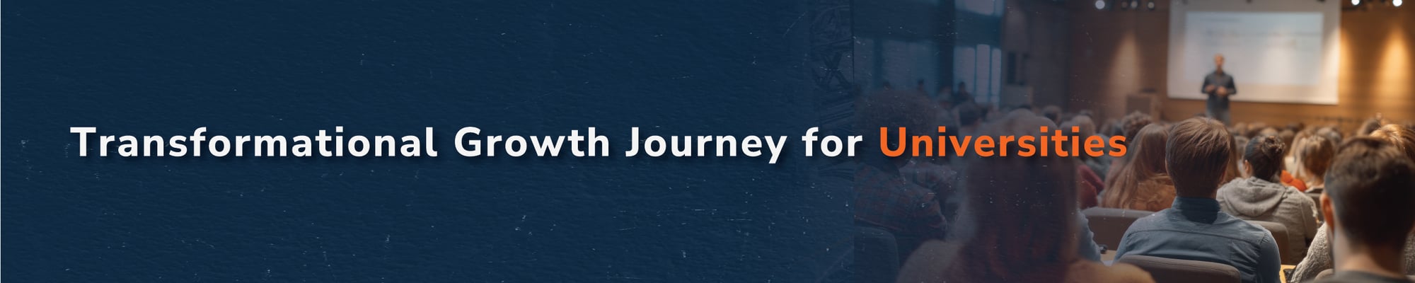 Transformational Growth Journey for Universities Transformational Growth Journey for Universities