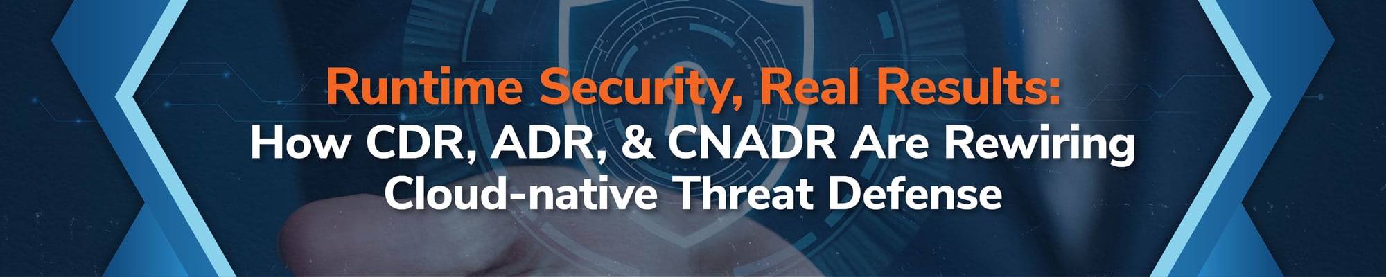 Runtime Security, Real Results: How CDR, ADR & CNADR Are Rewiring Cloud-native Threat Defense