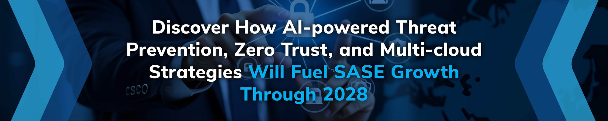 Discover How AI-powered Threat Prevention, Zero Trust, and Multi-cloud Strategies Will Fuel SASE Growth Through 2028