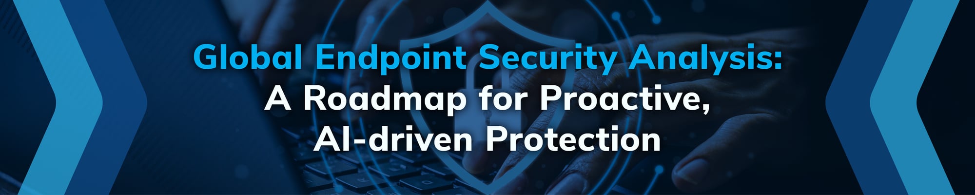 Global Endpoint Security Analysis: A Roadmap for Proactive, AI-Driven Protection