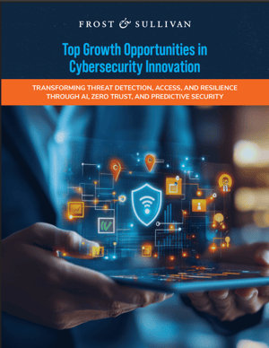 Top Growth Opportunities in Cybersecurity Innovation Top Growth Opportunities in Cybersecurity Innovation