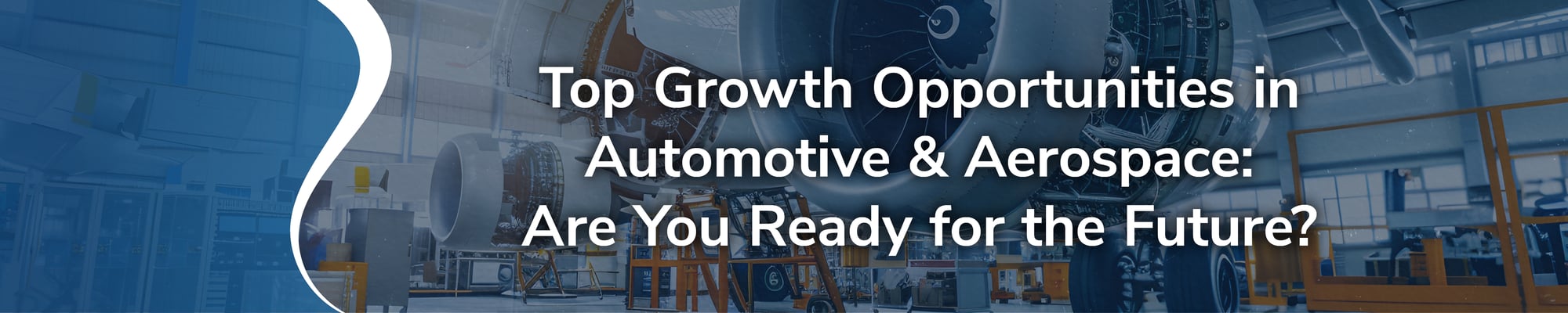 Top Growth Opportunities in Automotive & Aerospace: Are You Ready for the Future?