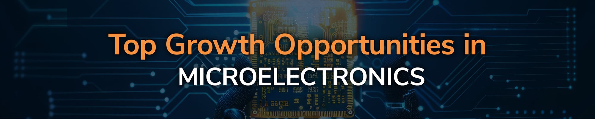Top Growth Opportunities in Microelectronics