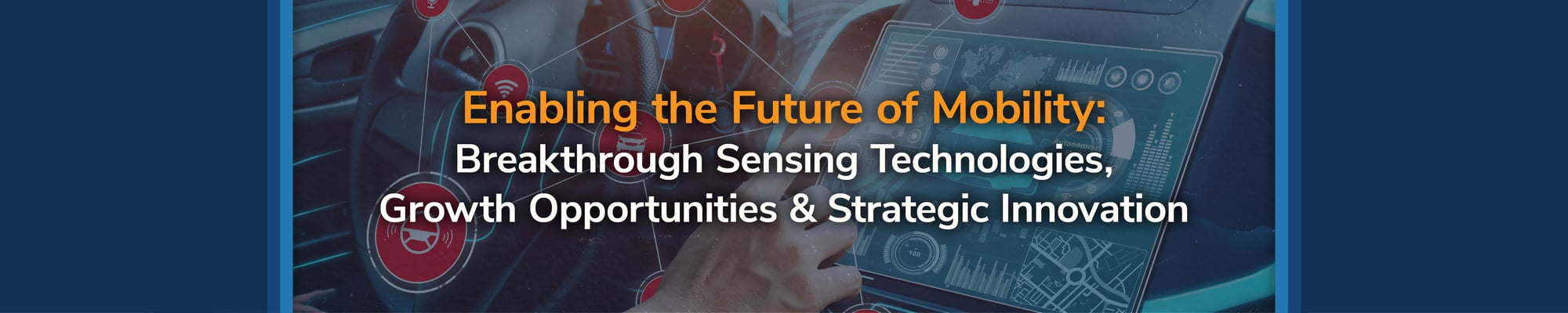 Enabling the Future of Mobility: Breakthrough Sensing Technologies, Growth Opportunities & Strategic Innovation