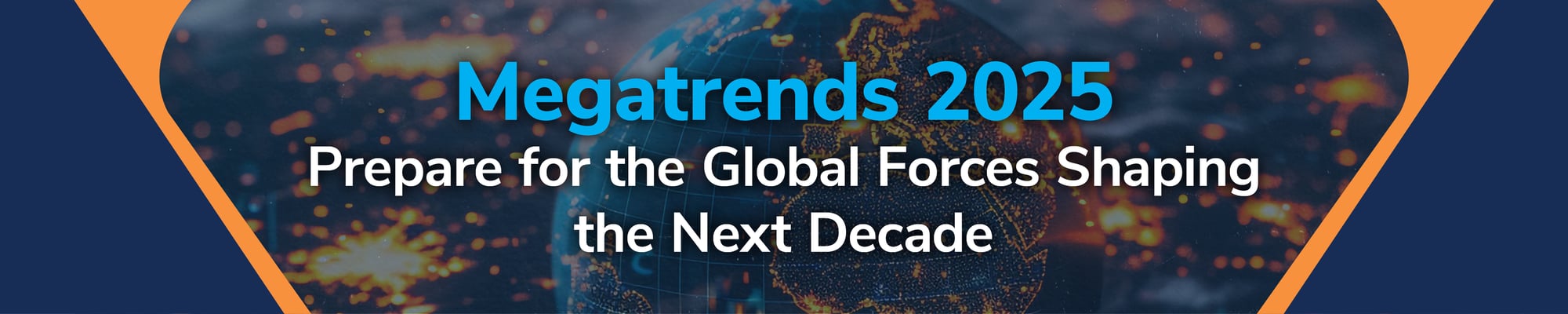 Megatrends 2025: Prepare for the Global Forces Shaping the Next Decade