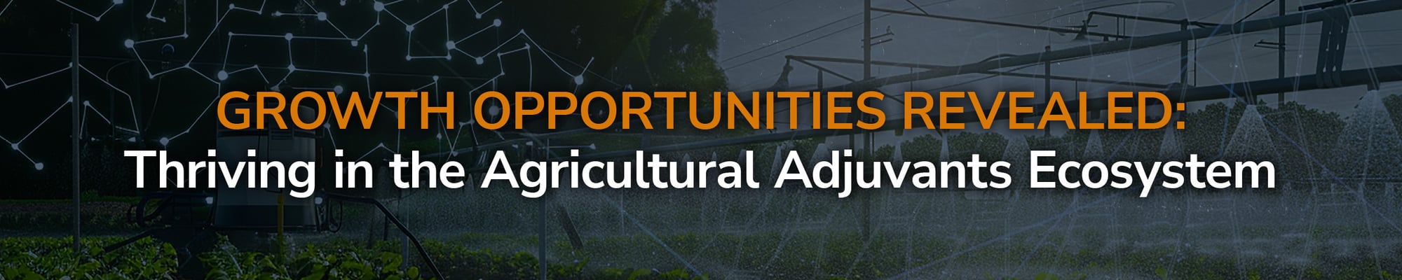 Growth Opportunities Revealed: Thriving in the Agricultural Adjuvants Ecosystem 